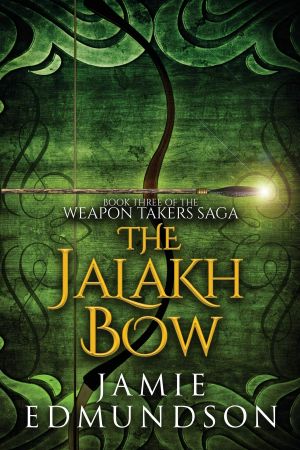 [The Weapon Takers Saga 03] • The Jalakh Bow